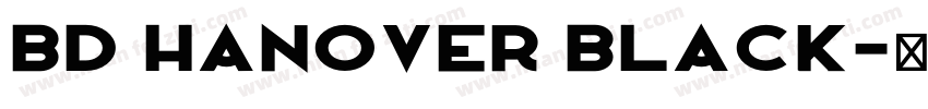 BD Hanover Black字体转换